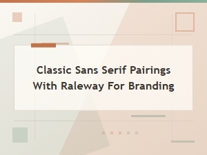 Complementary Sans-Serif Fonts for Raleway Branding